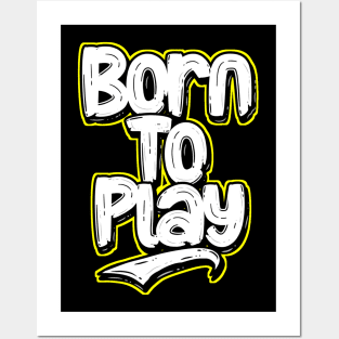 Born to play Posters and Art